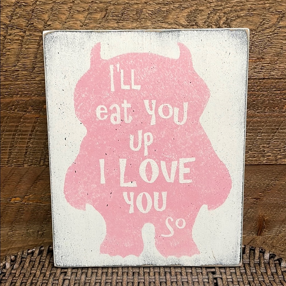 Where The Wild Things Are “I’ll Eat You Up I Love You So” Wood Sign 12” x 10”